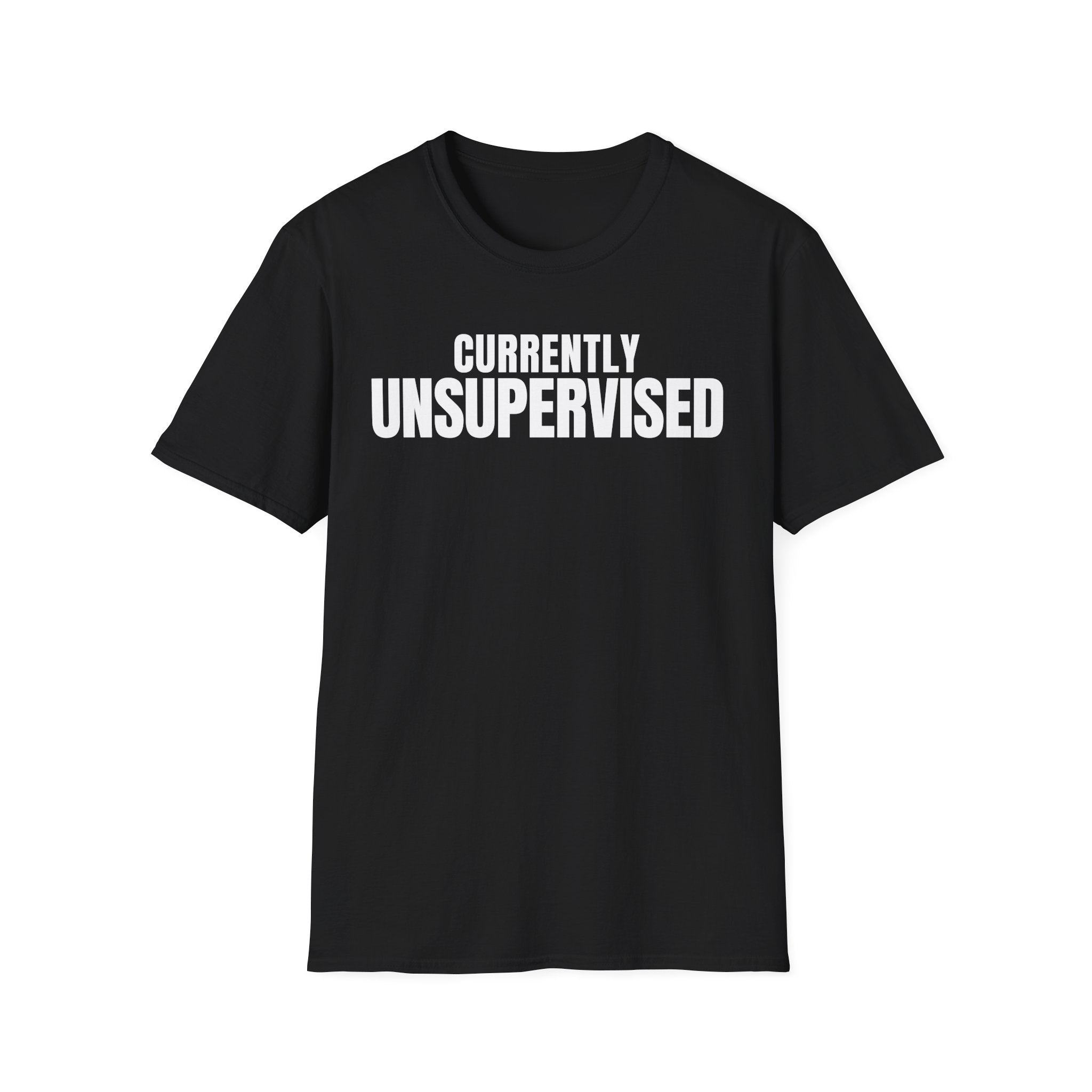 Copy of CURRENTLY UNSUPERVISED 2 T-SHIRT