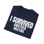 I SURVIVED ANOTHER MEETING T-SHIRT