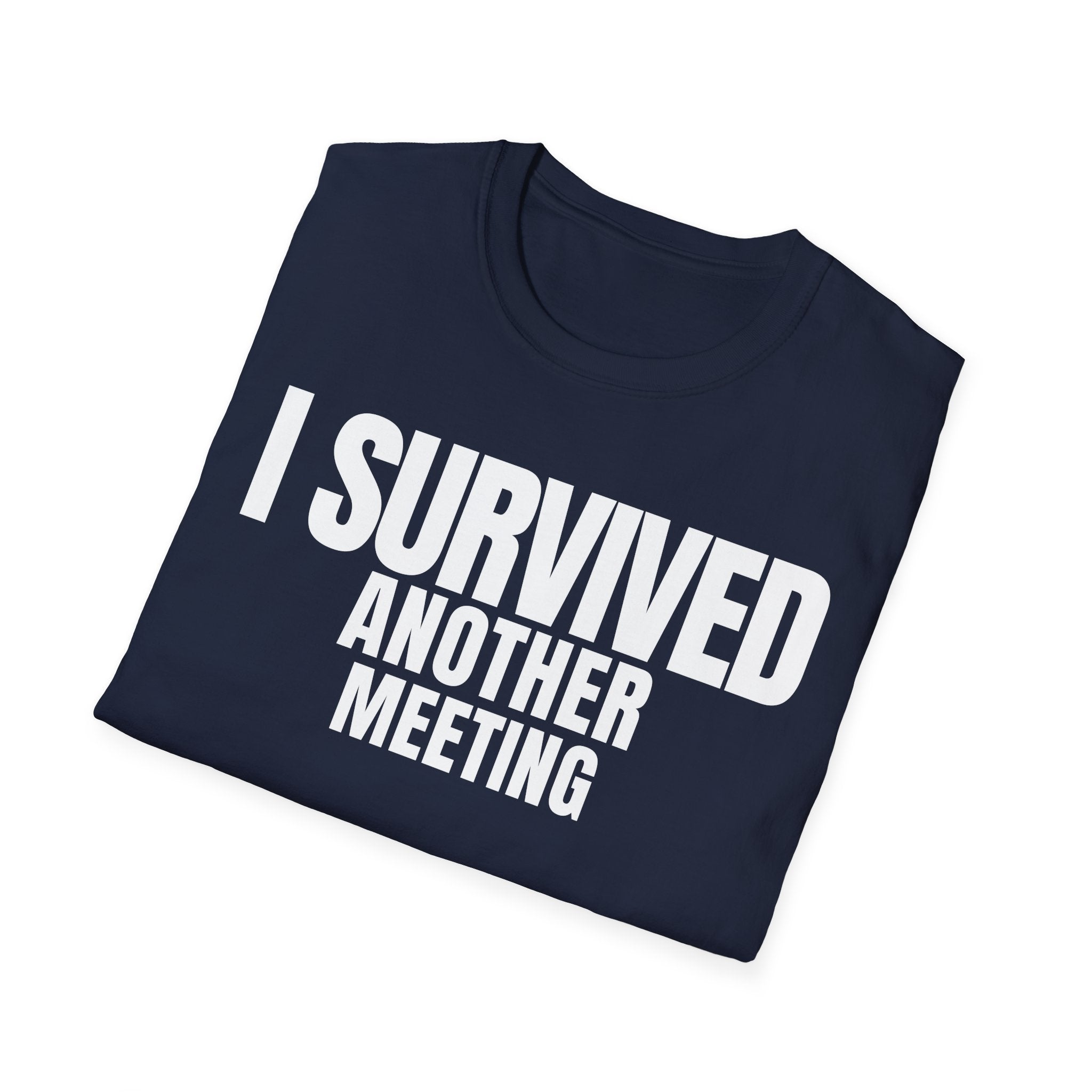 I SURVIVED ANOTHER MEETING T-SHIRT