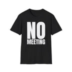 NO MEETING T-SHIRT