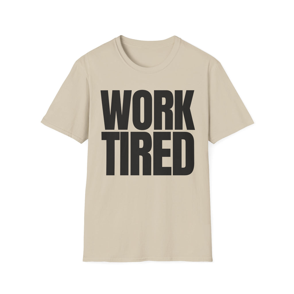 WORK TIRED T-SHIRT