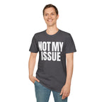 NOT MY ISSUE T-SHIRT