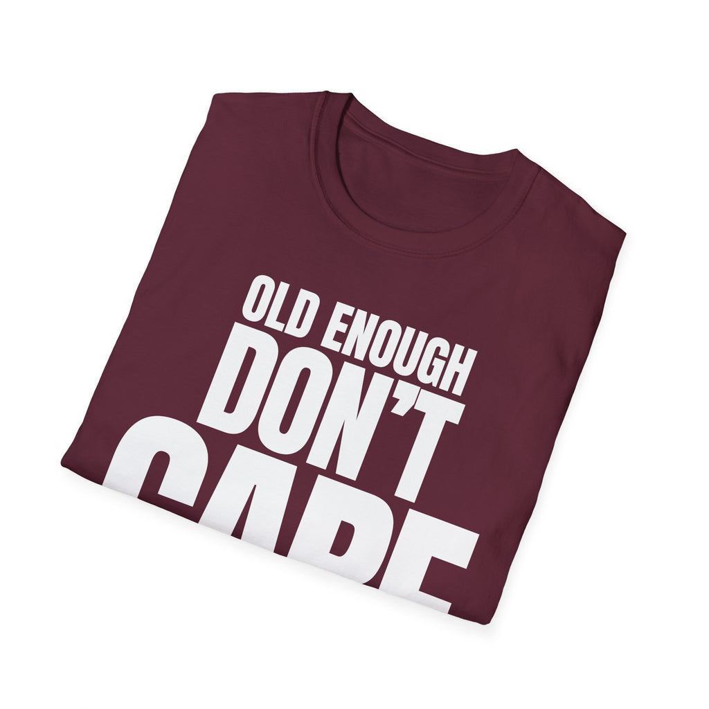 OLD ENOUGH DON'T CARE T-SHIRT