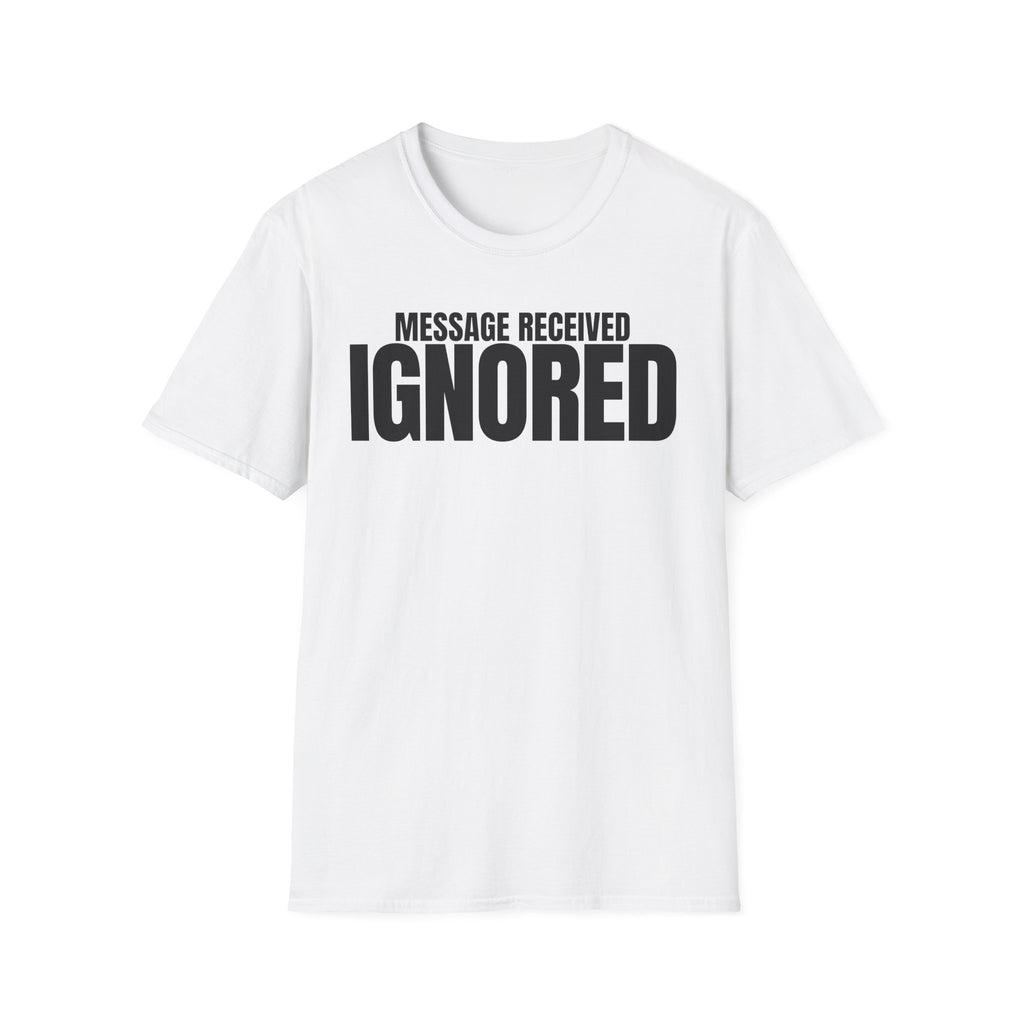 MESSAGE RECEIVED IGNORED T-SHIRT