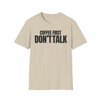 COFFE FIRST DON'T TALK T-SHIRT