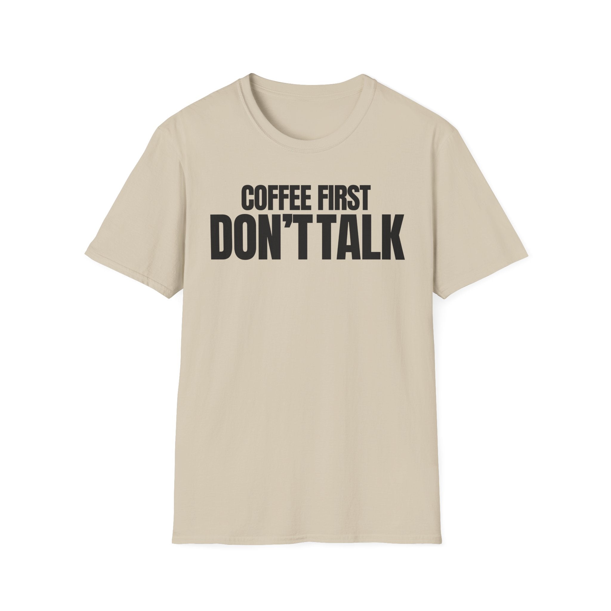 COFFE FIRST DON'T TALK T-SHIRT