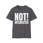 NOT INTERESTED T-SHIRT
