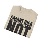 SMART IDEA NOT T-SHIRT
