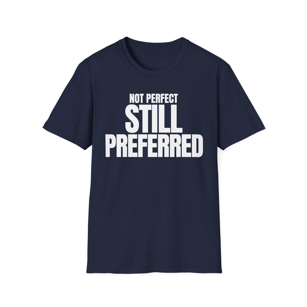 NOT PERFECT STILL PREFERRED T-SHIRT