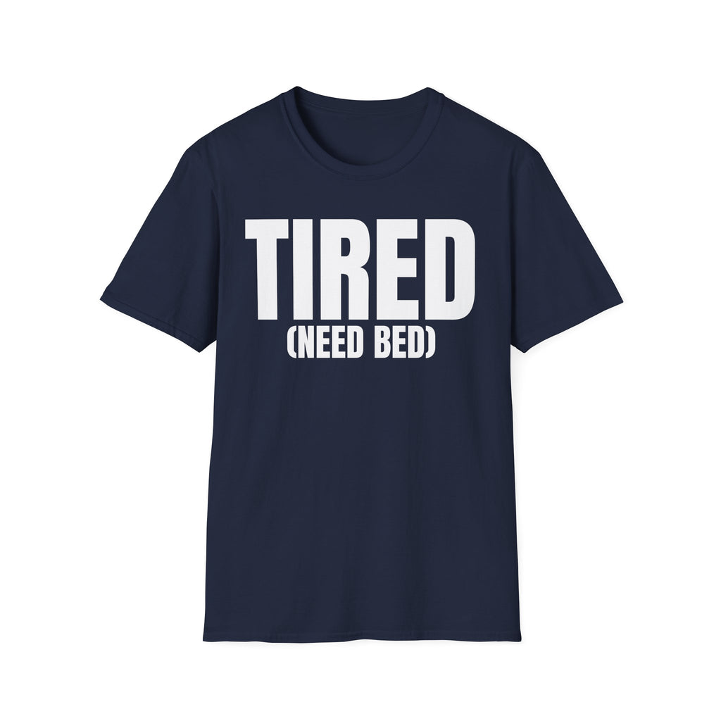 TIRED (NEED BED) T-SHIRT
