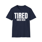 TIRED (NEED BED) T-SHIRT