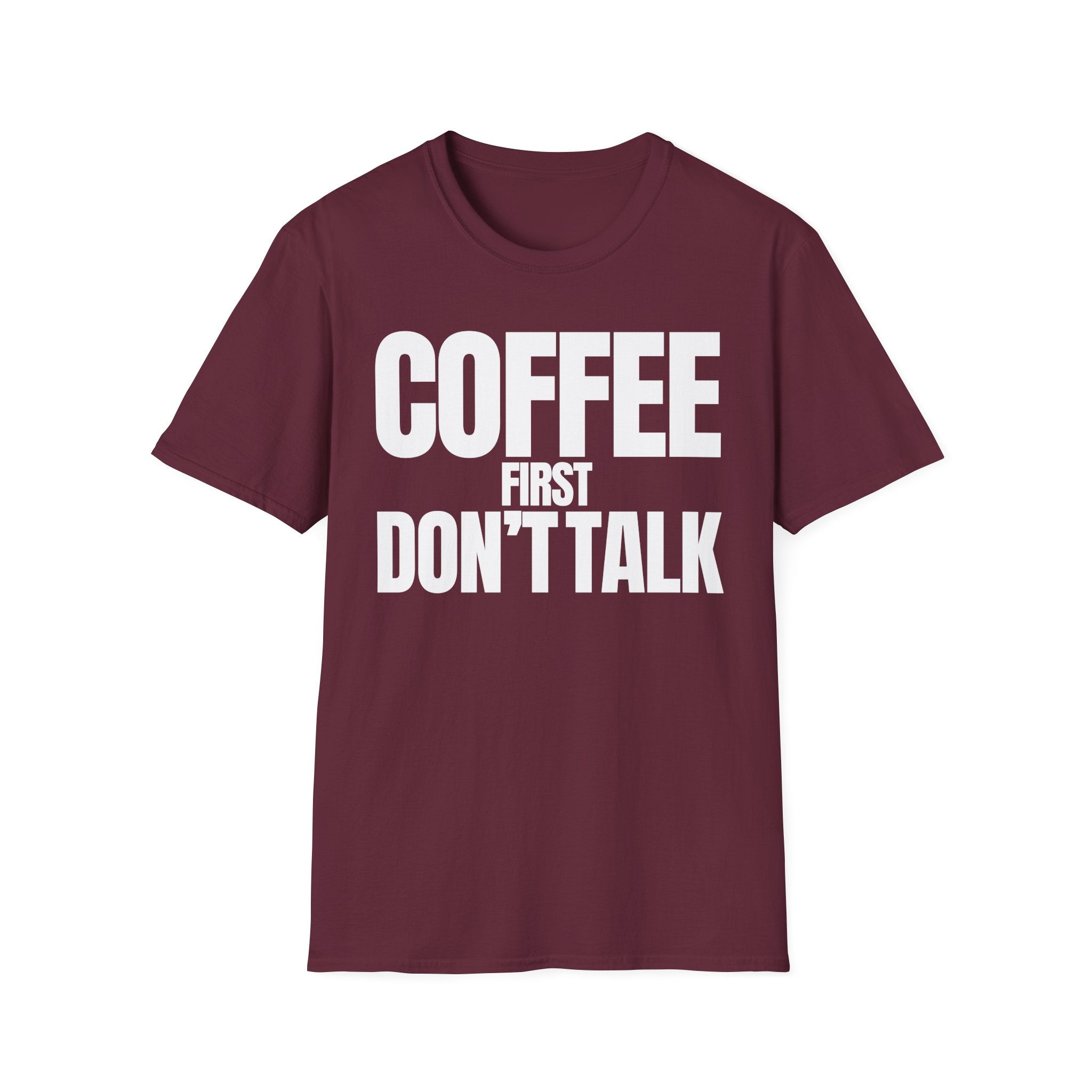 COFFE FIRST DON'T TALK T-SHIRT