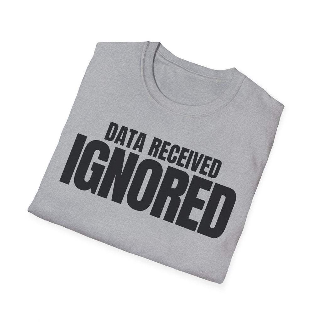DATA RECEIVED IGNORED T-SHIRT