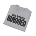 DATA RECEIVED IGNORED T-SHIRT