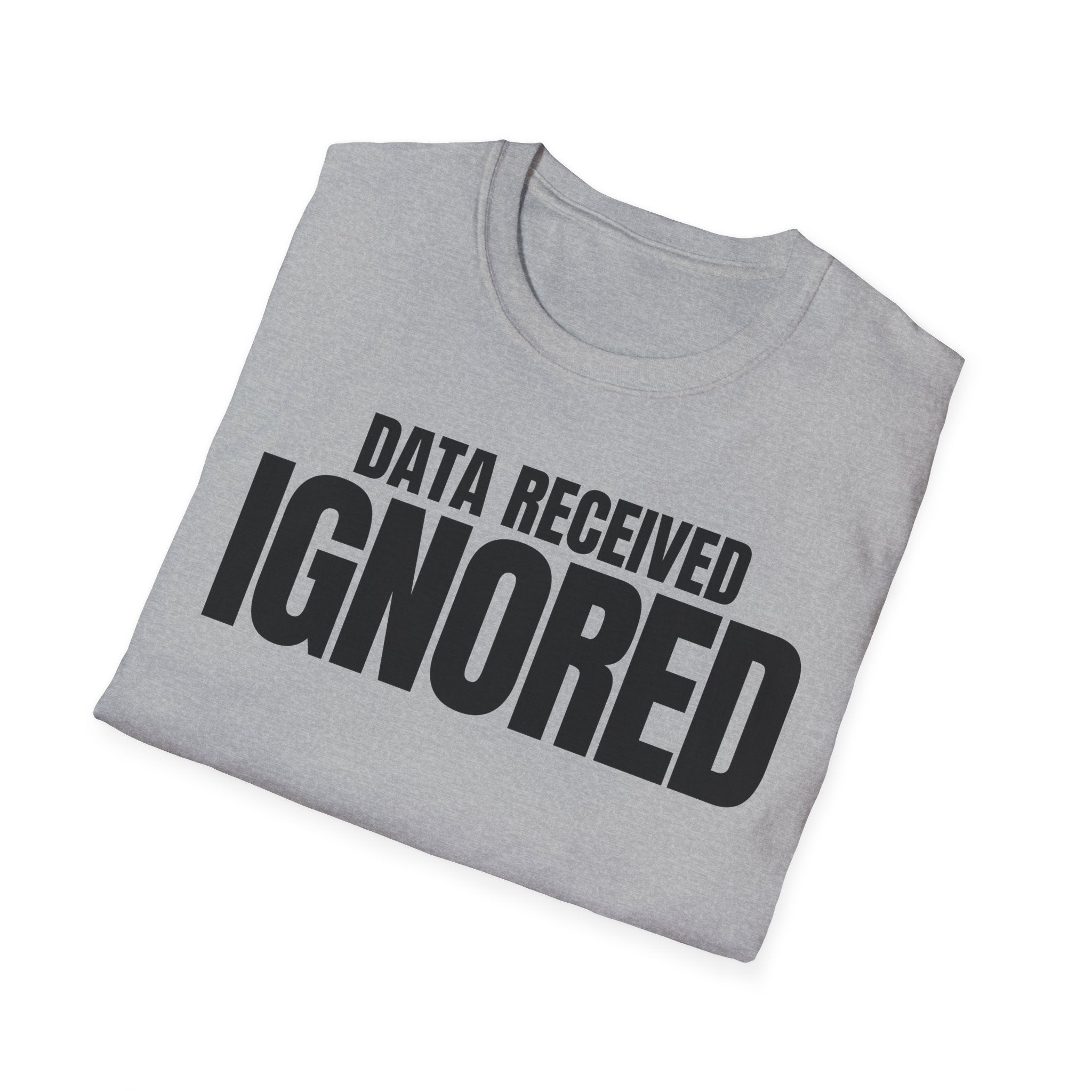 DATA RECEIVED IGNORED T-SHIRT