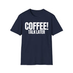 COFFEE TALK LATER T-SHIRT