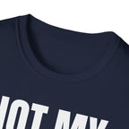 NOT MY PROBLEM 2 T-SHIRT