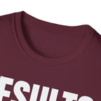 RESULTS MATTER T-SHIRT