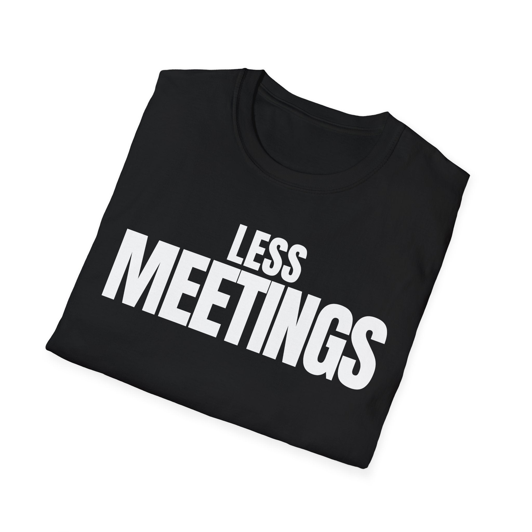 LESS MEETINGS T-SHIRT
