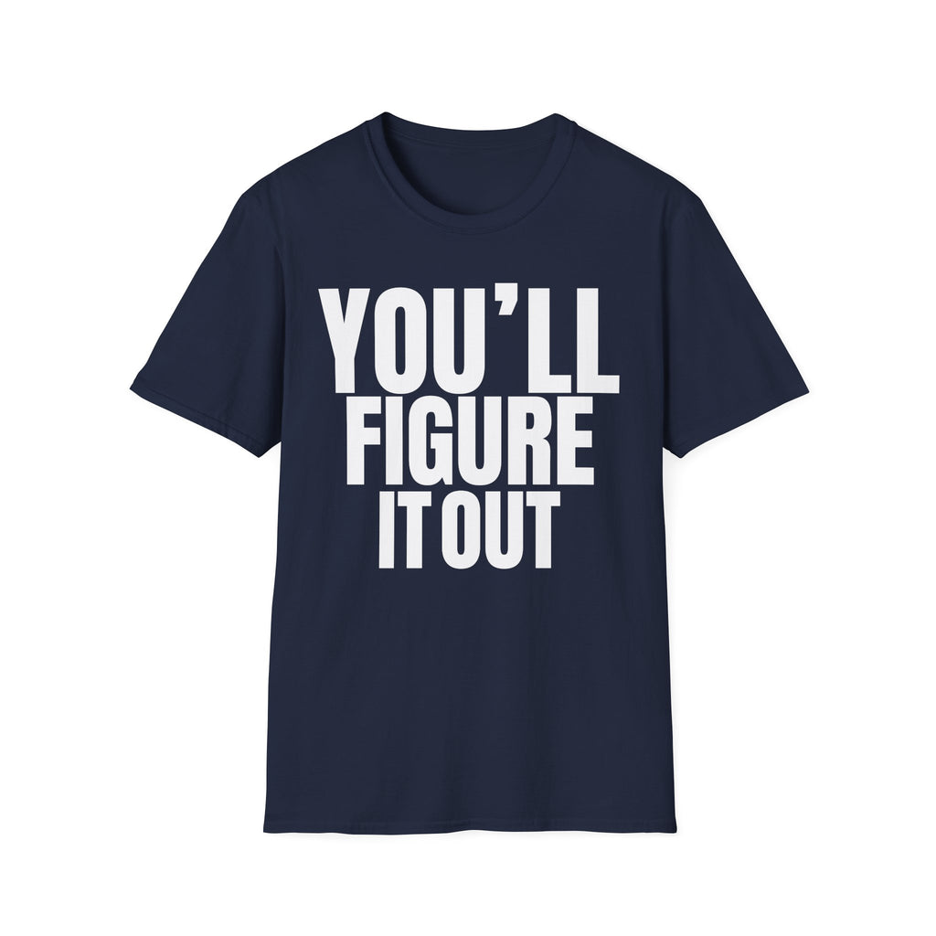 YOU'LL FIGURE NIT OUT T-SHIRT