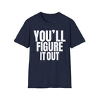YOU'LL FIGURE NIT OUT T-SHIRT