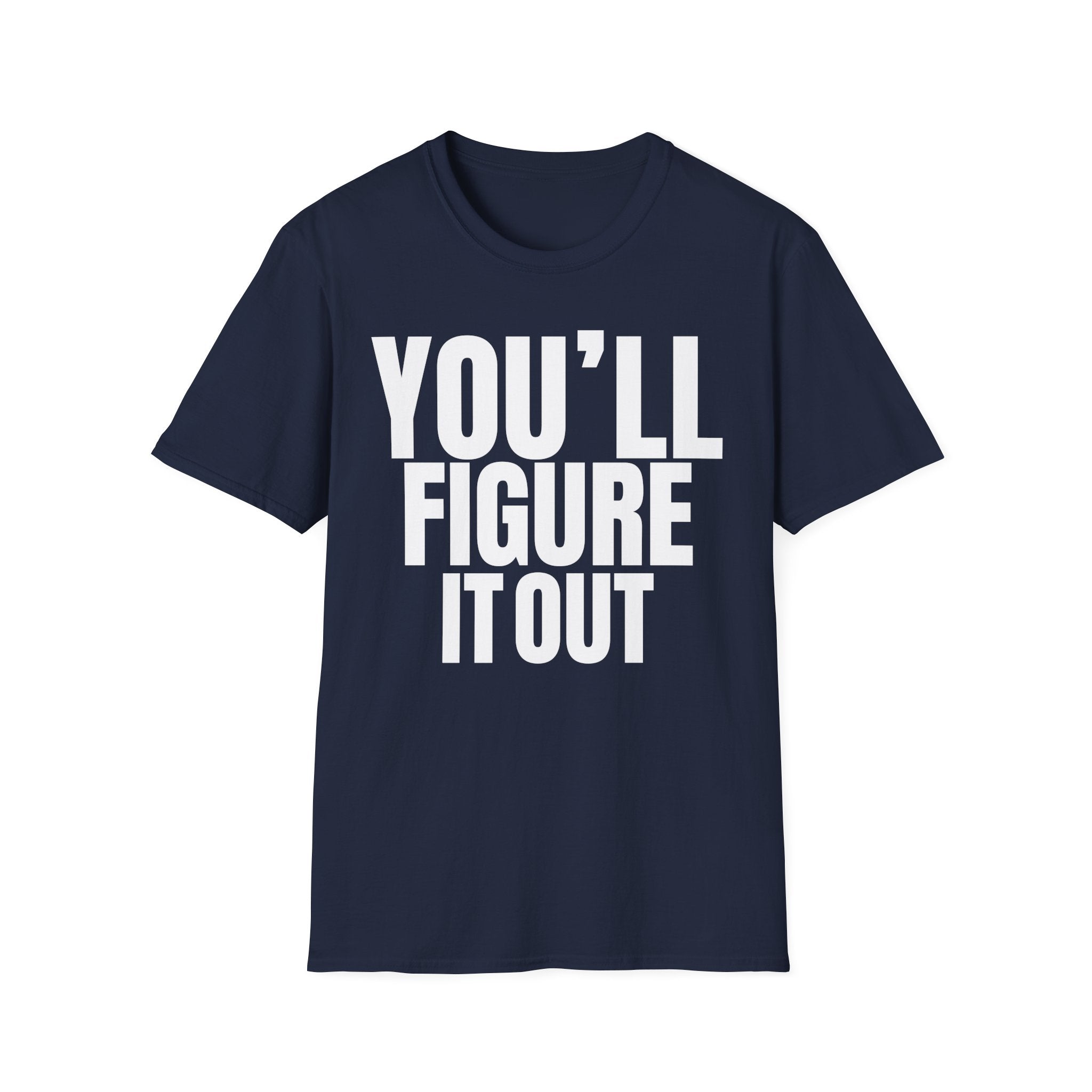 YOU'LL FIGURE NIT OUT T-SHIRT