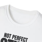 NOT PERFECT STILL DIFFERENT T-SHIRT