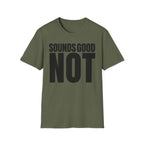SOUNDS GOOD NOT T-SHIRT