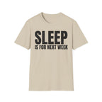 SLEEP IS FOR NEXT WEEK