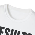 RESULTS MATTER T-SHIRT