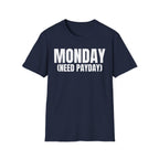 MONDAY (NEED PAYDAY) T-SHIRT