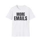 MORE EMAILS T-SHIRT