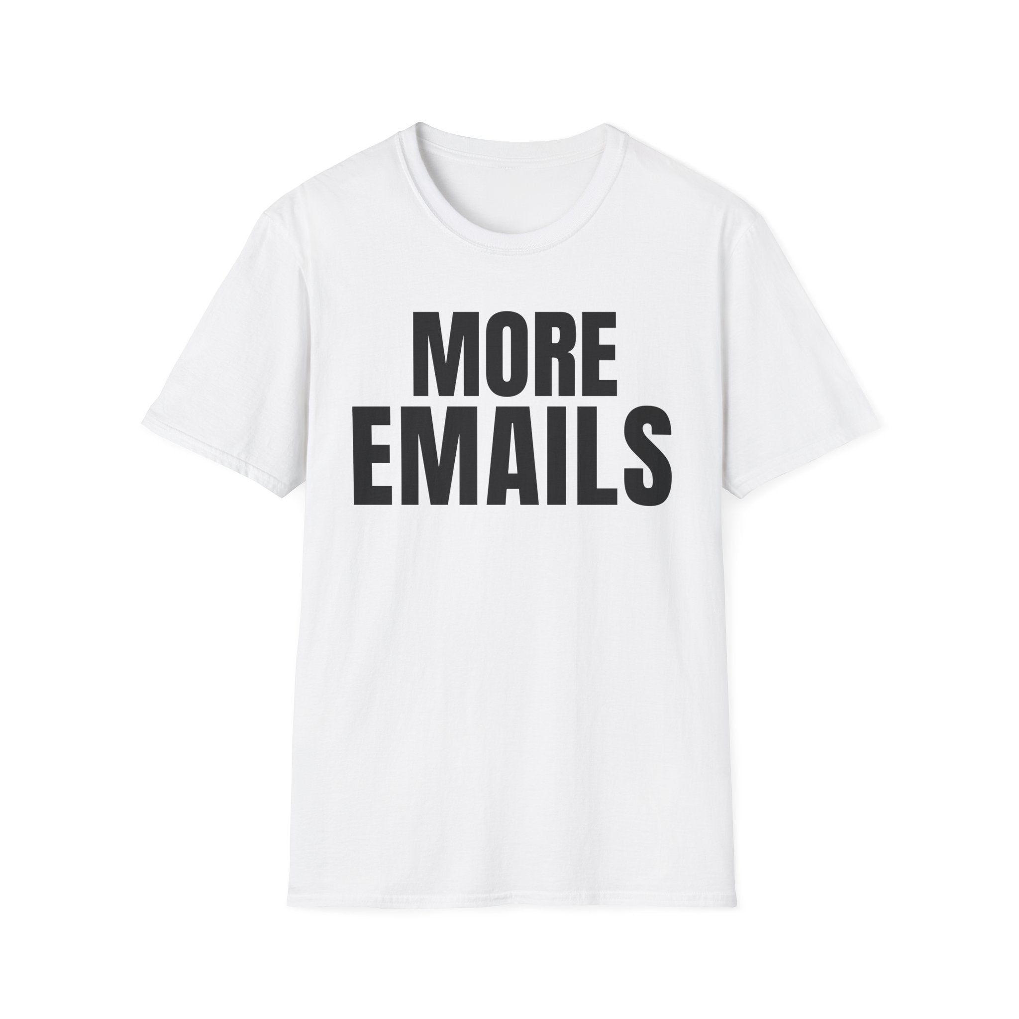 MORE EMAILS T-SHIRT