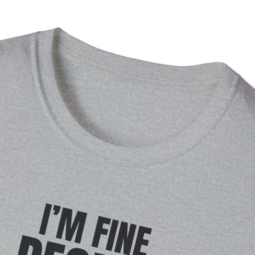 I'M FINE PEOPLE AREN'T T-SHIRT