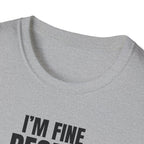 I'M FINE PEOPLE AREN'T T-SHIRT