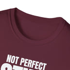 NOT PERFECT STILL SUPERIOR T-SHIRT