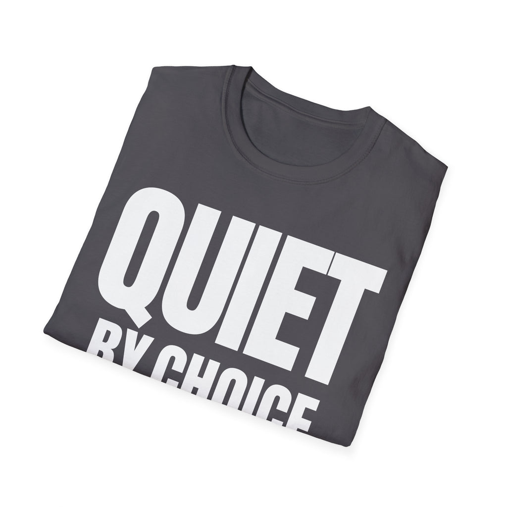QUIET BY CHOICE T-SHIRT
