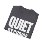 QUIET BY CHOICE T-SHIRT