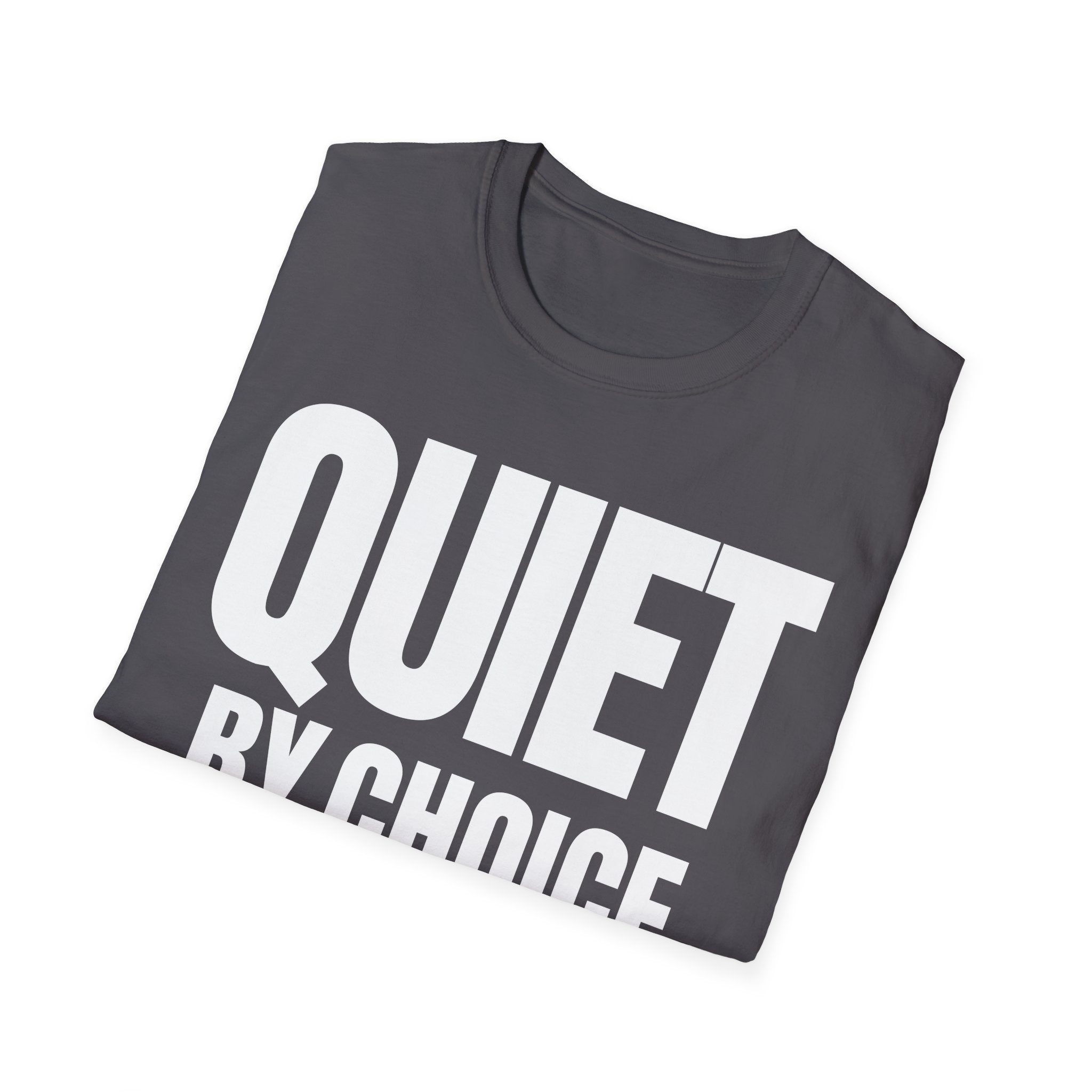 QUIET BY CHOICE T-SHIRT