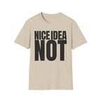 NICE IDEA NOT T-SHIRT