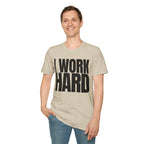 I WORK HARD T-SHIRT