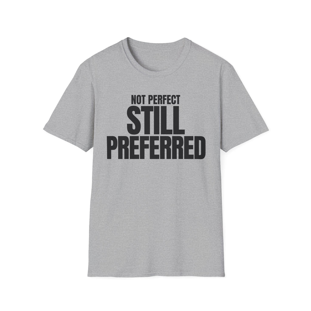 NOT PERFECT STILL PREFERRED T-SHIRT