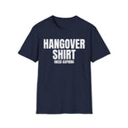 HANGOVER SHIRT (need aspirin) T-SHIRT