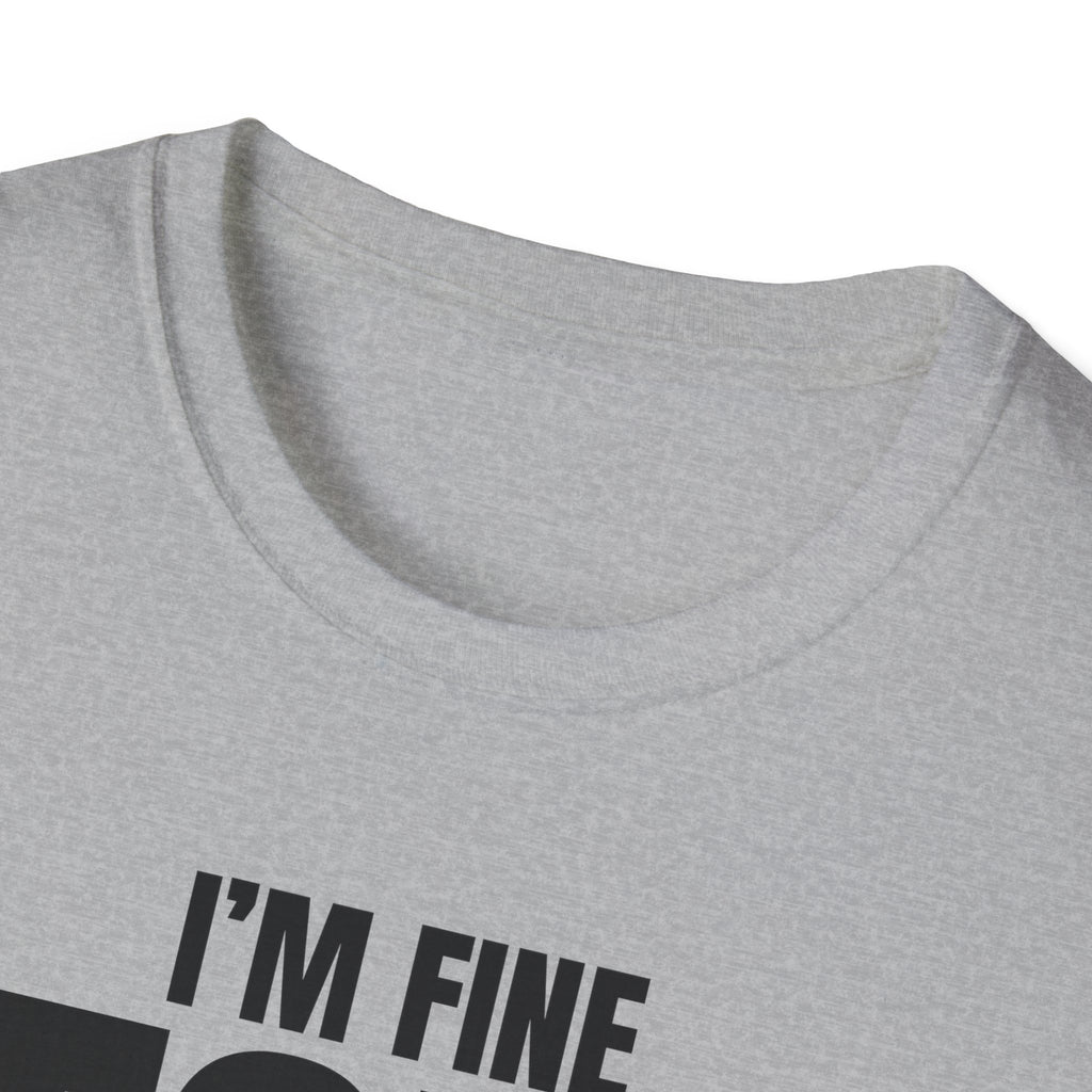 I'M FINE PEOPLE AREN'T T-SHIRT