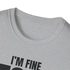 I'M FINE PEOPLE AREN'T T-SHIRT