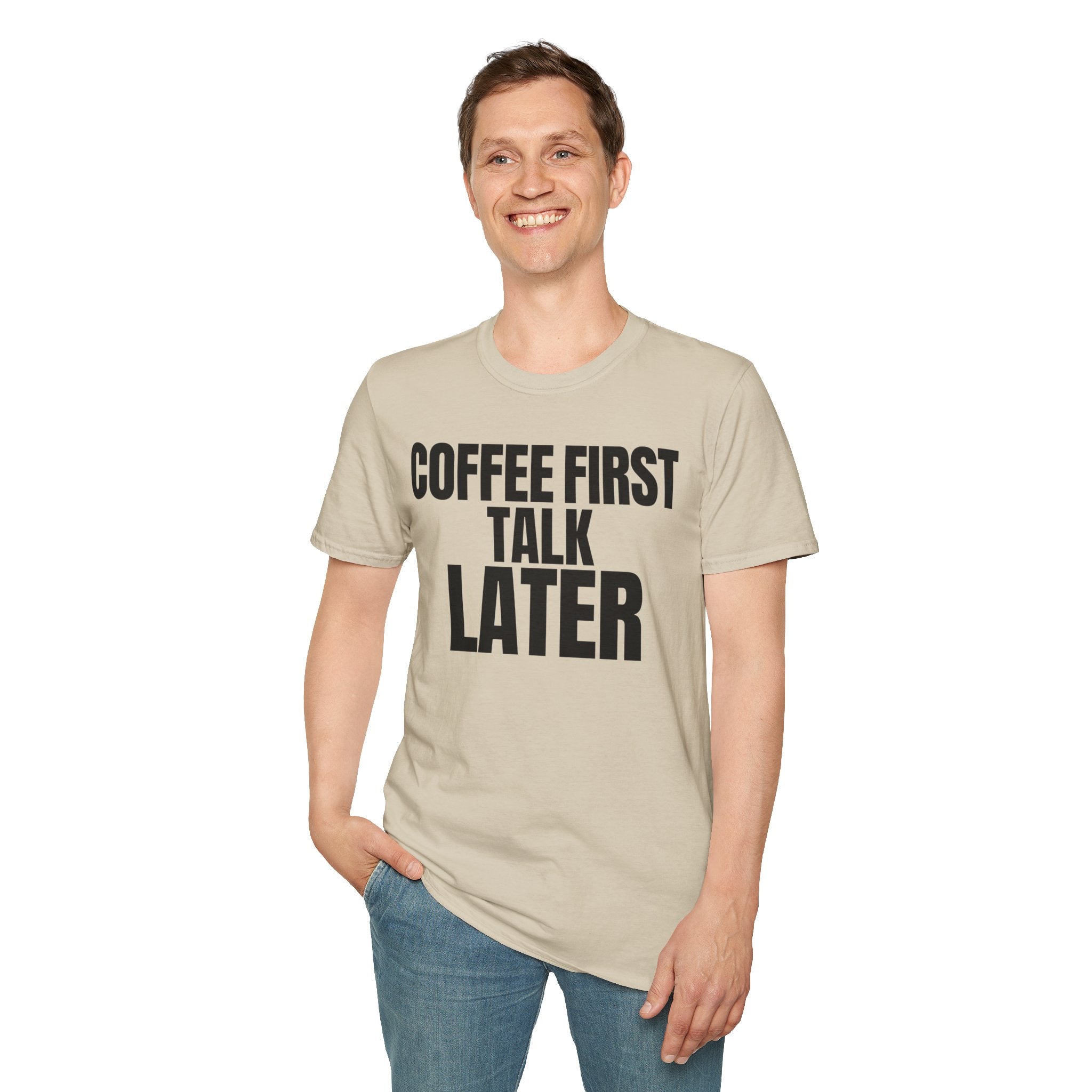 COFFEE FIRST TALK LATER T-SHIRT