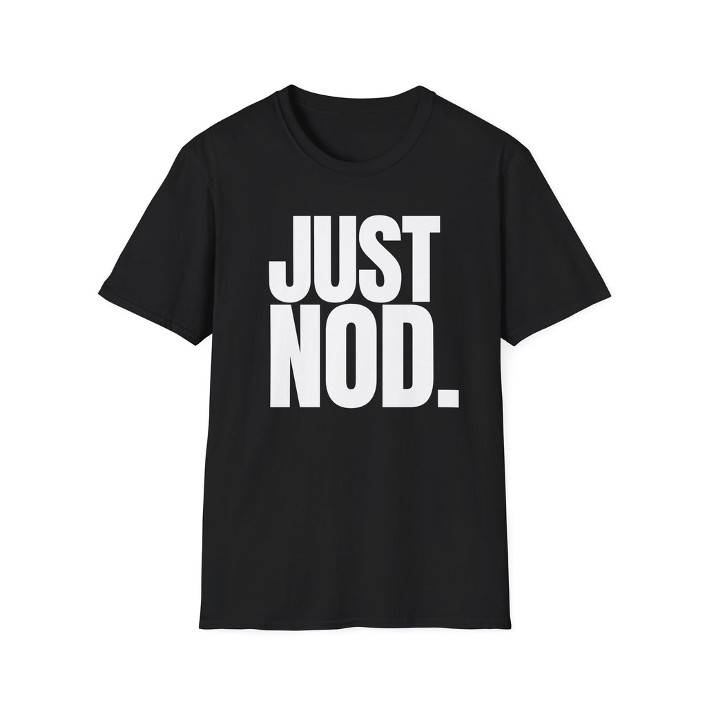 JUST NOD. T-SHIRT