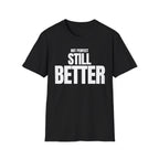 NOT PERFECT STILL BETTER T-SHIRT