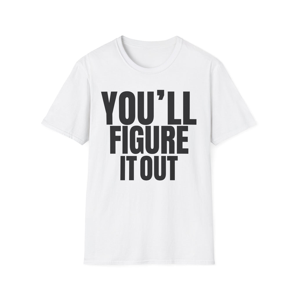 YOU'LL FIGURE NIT OUT T-SHIRT
