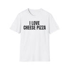 I LOVE CHEESE PIZZA T-SHIRT